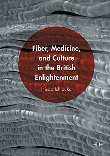 Fiber, Medicine, and Culture in the British Enlightenment [Paperback]