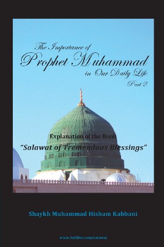 The Importance Of Prophet Muhammad In Our Daily Life, Part 2 [Paperback]