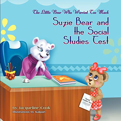 The Little Bear Who Worried Too Much Suzie Bear And The Social Studies Test [Paperback]