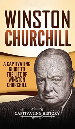 Winston Churchill  A Captivating Guide to the Life of Winston S. Churchill [Hardcover]