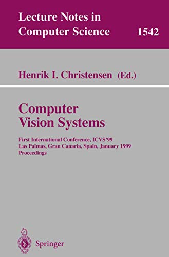 Computer Vision Systems: First International Conference, ICVS '99 Las Palmas, Gr [Paperback]