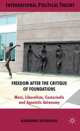 Freedom After the Critique of Foundations: Marx, Liberalism, Castoriadis and Ago [Hardcover]