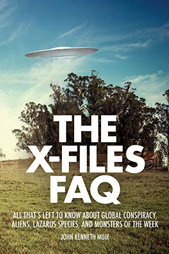 The X-Files FAQ: All That's Left to Know About Global Conspiracy, Aliens, Lazaru [Paperback]