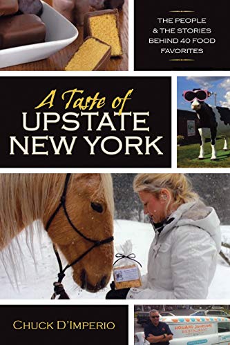 A Taste Of Upstate New York: The People And The Stories Behind 40 Food Favorites [Paperback]