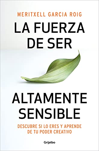 La fuerza de ser altamente sensible: Descubre si lo eres y aprende de tu poder c [Paperback]