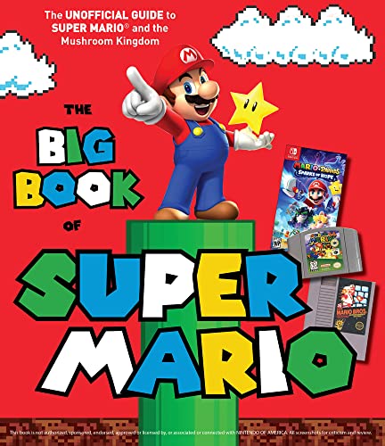 The Big Book of Super Mario: The Unofficial Guide to Super Mario and the Mushroo [Hardcover]