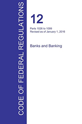 Cfr 12, Parts 1026 To 1099, Banks And Banking, January 01, 2016 (volume 9 Of 10) [Paperback]