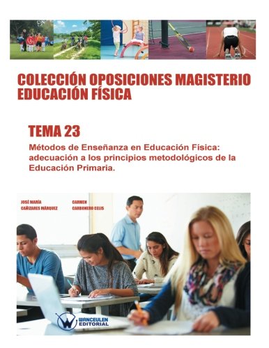 Coleccin Oposiciones Magisterio Educacin Fsica. Tema 23 Mtodos De Enseanza [Paperback]