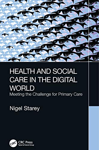 Health and Social Care in the Digital World Meeting the Challenge for Primary C [Paperback]