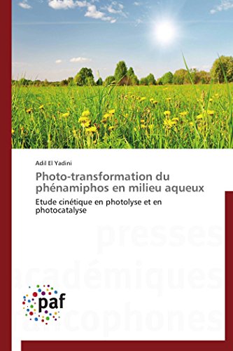 Photo-Transformation Du Phnamiphos En Milieu Aqueux Etude Cintique En Photoly [Paperback]