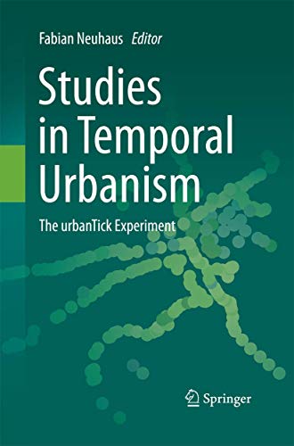 Studies in Temporal Urbanism: The urbanTick Experiment [Paperback]