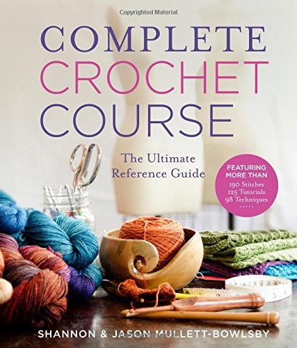 Complete Crochet Course: The Ultimate Reference Guide [Hardcover]