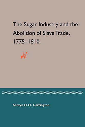 The Sugar Industry And The Abolition Of Slave Trade, 1775-1810 [Paperback]