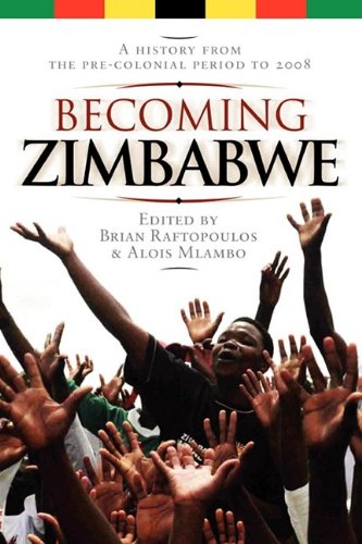 Becoming Zimbabe. A History From The Pre-Colonial Period To 2008 [Paperback]