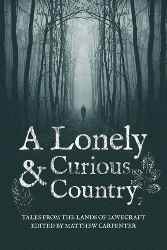 A Lonely And Curious Country Tales From The Lands Of Lovecraft [Paperback]