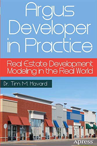 Argus Developer in Practice: Real Estate Development Modeling in the Real World [Paperback]