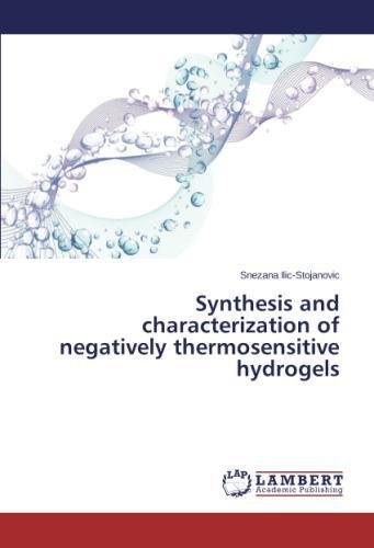 Synthesis And Characterization Of Negatively Thermosensitive Hydrogels [Paperback]