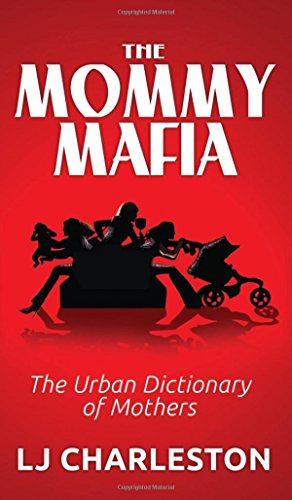 The Mommy Mafia The Urban Dictionary of Mothers [Hardcover]