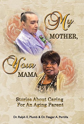 My Mother, Your Mama Stories About Caring For An Aging Parent [Hardcover]