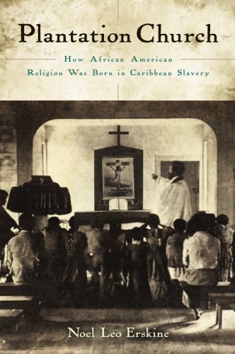 Plantation Church Ho African American Religion Was Born in Caribbean Slavery [Paperback]