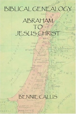 Biblical Genealogy Abraham To Jesus Christ [Hardcover]