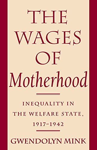 The Wages Of Motherhood Inequality In The Welfare State, 1917-1942 [Paperback]