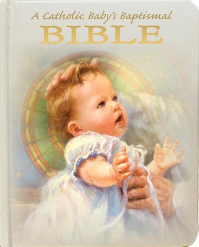 A Catholic Baby's Baptismal Bible [Hardcover]