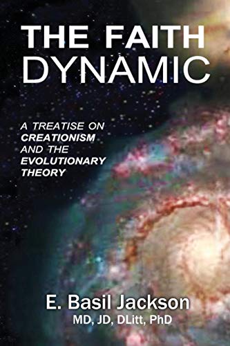 The Faith Dynamic A Treatise On Creationism And Evolutionary Theory [Paperback]