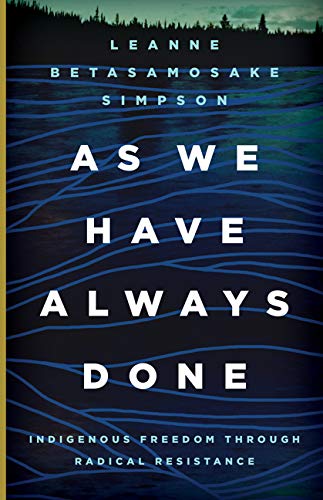 As We Have Always Done: Indigenous Freedom through Radical Resistance [Paperback]