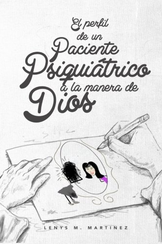 El Perfil De Un Paciente Psiquiatrico A La Manera De Dios (spanish Edition) [Paperback]