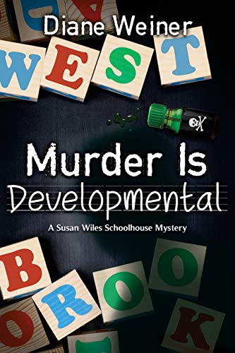 Murder Is Developmental A Susan Wiles Schoolhouse Mystery [Paperback]