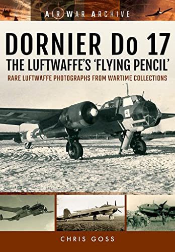 DORNIER Do 17 - The Luftwaffe's 'Flying Pencil' [Paperback]