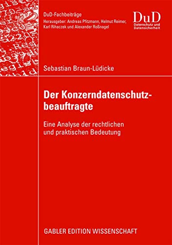 Der Konzerndatenschutzbeauftragte: Eine Analyse der rechtlichen und praktischen  [Paperback]