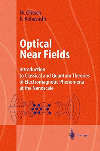 Optical Near Fields: Introduction to Classical and Quantum Theories of Electroma [Hardcover]