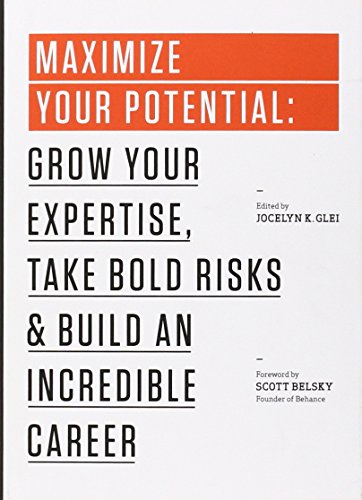 Maximize Your Potential: Grow Your Expertise, Take Bold Risks & Build An Incredi [Paperback]