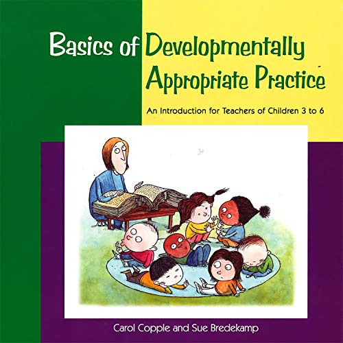 Basics of Developmentally Appropriate Practice: An Introduction for Teachers of  [Paperback]