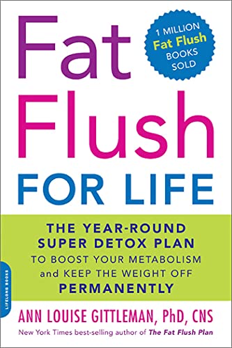 Fat Flush for Life: The Year-Round Super Detox Plan to Boost Your Metabolism and [Paperback]