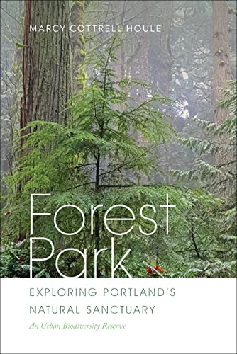 Forest Park: Exploring Portland's Natural Sanctuary [Paperback]