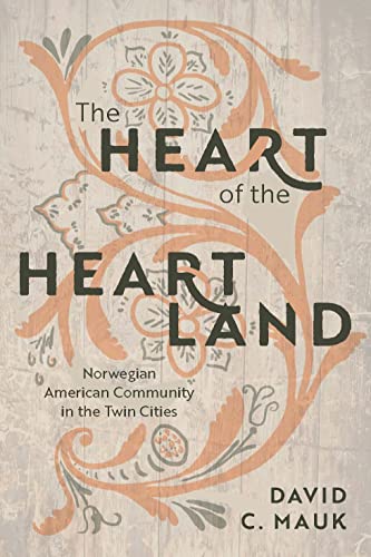 The Heart of the Heartland: Norwegian American Community in the Twin Cities [Paperback]