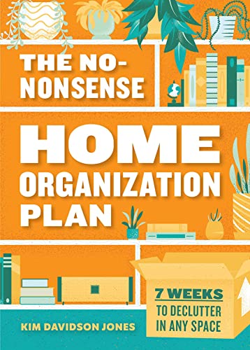 The No-Nonsense Home Organization Plan: 7 Weeks to Declutter in Any Space [Paperback]