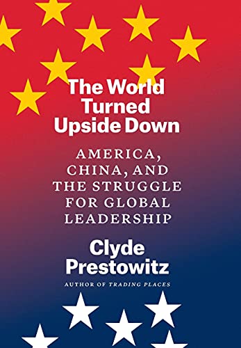 The World Turned Upside Down: America, China, and the Struggle for Global Leader [Hardcover]