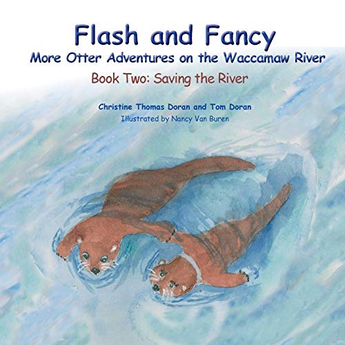 Flash And Fancy - Book To Saving The River More Otter Adventures On The Wacca [Paperback]