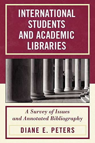 International Students and Academic Libraries A Survey of Issues and Annotated  [Paperback]