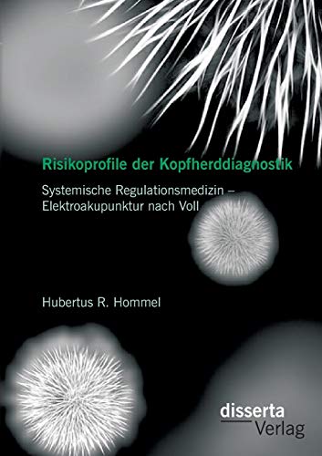 Risikoprofile Der Kopfherddiagnostik Systemische Regulationsmedizin - Elektroak [Paperback]