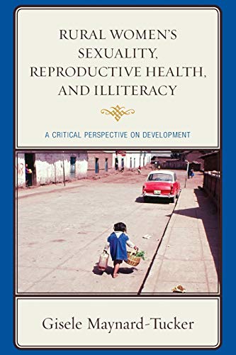 Rural Women's Sexuality, Reproductive Health, and Illiteracy A Critical Perspec [Paperback]