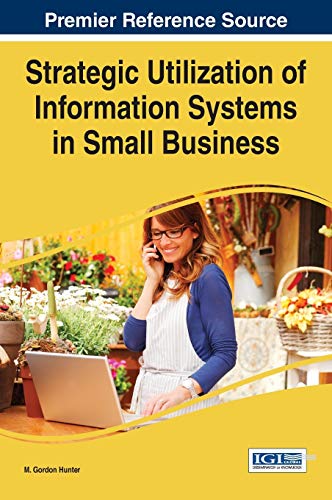 Strategic Utilization Of Information Systems In Small Business (advances In Busi [Hardcover]