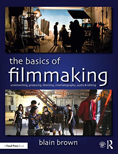 The Basics of Filmmaking Screenriting, Producing, Directing, Cinematography, A [Paperback]