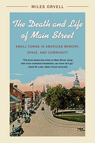 The Death And Life Of Main Street Small Tons In American Memory, Space, And Co [Paperback]