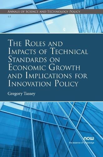 The Roles And Impacts Of Technical Standards On Economic Groth And Implications [Paperback]