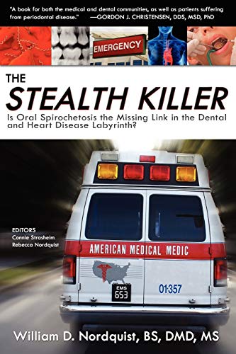 The Stealth Killer Is Oral Spirochetosis The Missing Link In The Dental And Hea [Paperback]